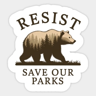 Resist Bear Save our parks, FDT Anti Trump, National Parks, National Forest Service Sticker